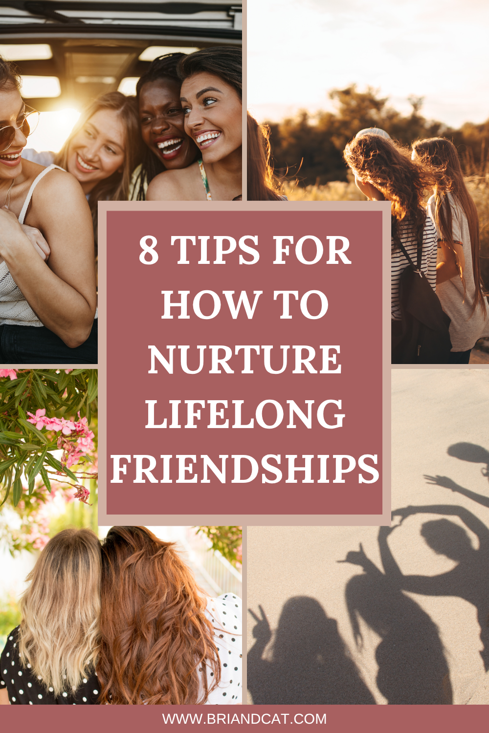 8 Tips for How to Nurture Lifelong Friendships Even in a Busy, Overwhelmed World