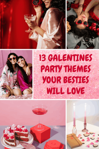 Collage image featuring various Galentine's Day party themes, including drinks, desserts, and friends celebrating together. Prominent pink text reads '13 Galentines Party Themes Your Besties Will Love.'