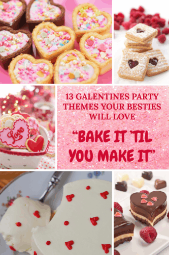 A collage of baked goods for a Galentine's Day party theme, featuring heart-shaped cookies, decorated cakes, and treats with colorful sprinkles, with a text overlay stating '13 Galentines Party Themes Your Besties Will Love: Bake It 'Til You Make It'.