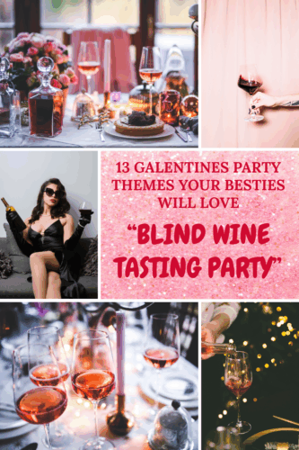 Collage of images showcasing a Galentine's blind wine tasting party theme, featuring wine glasses, a stylish woman holding wine, and elegant table settings with various drinks.