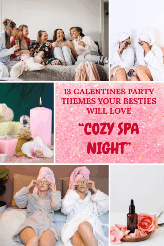 Collage of images depicting a cozy spa night theme for Galentine's celebrations, featuring friends in robes, spa essentials like candles and skincare, and text highlighting the theme.