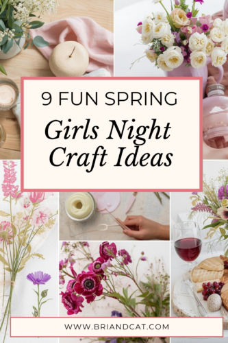 A collage of spring-themed craft ideas including floral arrangements, candle painting, and snacks, highlighted with the text '9 Fun Spring Girls Night Craft Ideas'.