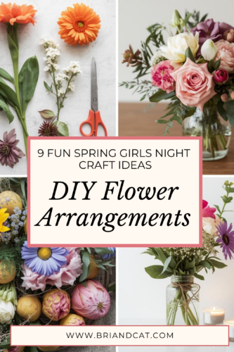 A collage of colorful flowers and crafting tools, featuring scissors, greenery, and floral arrangements, with a text overlay that reads '9 Fun Spring Girls Night Craft Ideas - DIY Flower Arrangements'.
