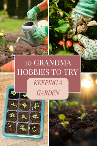 Collage of gardening activities including watering, planting, and nurturing plants, with the text '10 Grandma Hobbies to Try' and 'Keeping a Garden' centrally placed.